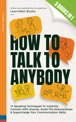How To Talk To Anybody : 3 Books In 1: 14 Speaking Techniques To Instantly Connect With Anyone, Avoid The Awkwardness & Supercharge Your Communication Skills (LiveWell Series)