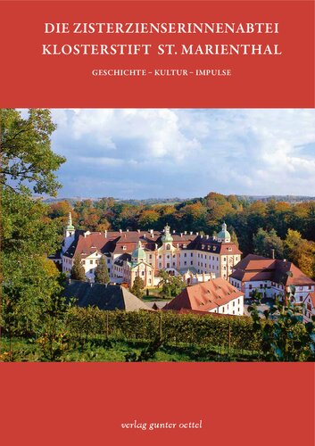 Die Zisterzienserinnenabtei Klosterstift St. Marienthal: Geschichte - Kultur - Impulse