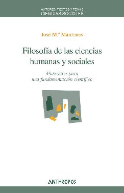 Filosofía de las ciencias humanas y sociales. Materiales para una fundamentación científica