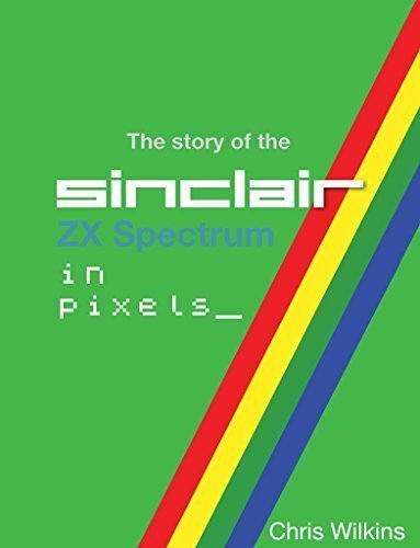 The Story of the ZX Spectrum in Pixels - Volume 3 | Retro Gaming Sinclair book by Fusion Retro Books