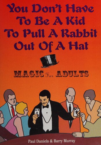 You Don't Have to Be a Kid to Pull a Rabbit Out of a Hat: Magic for Adults