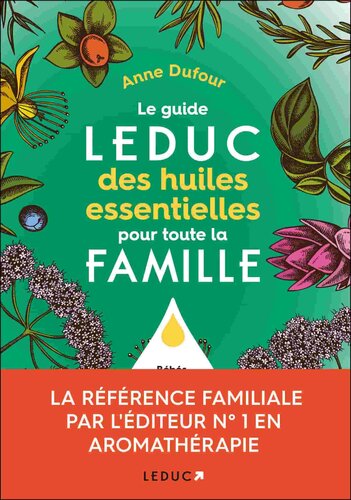 Le guide Leduc des huiles essentielles pour toute la famille