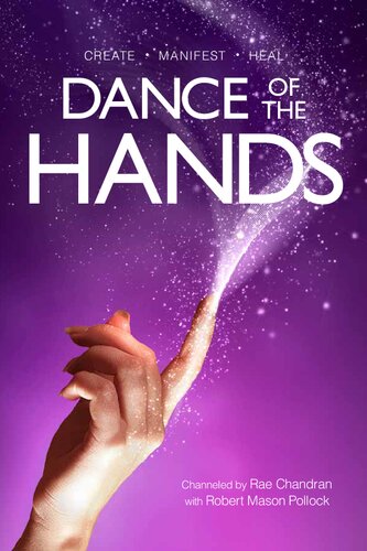 Dance of the Hands. Create, Manifest, Heal