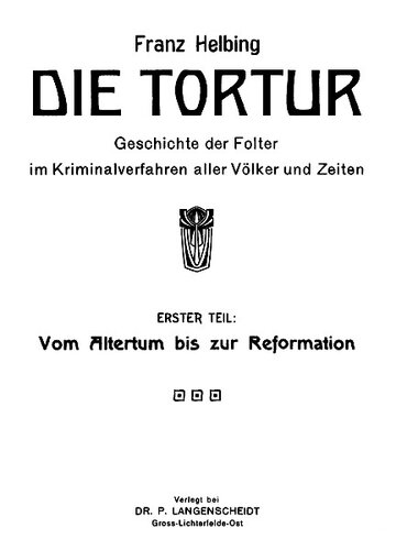 Die Tortur : Geschichte der Folter im Kriminalverfahren aller Völker und Zeiten