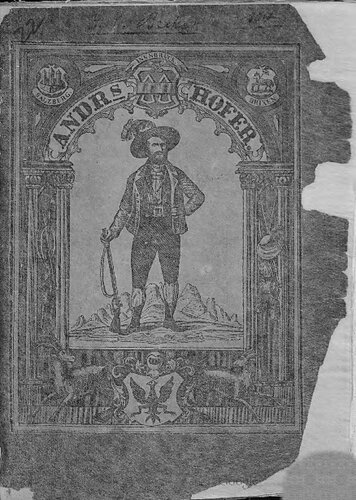 Andreas Hofer und der Freiheitskampf in Tyrol [Tirol] 1809