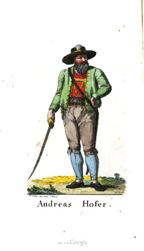 Andreas Hofer und die Tiroler Insurrection im Jahre 1809: Ein historisch-biographisches Gemälde aus echten Quellen, mit vielen bisher unbekannten Thatsachen, Anekdoten, merkwürdigen Original-Briefen und Hofers Bildnis