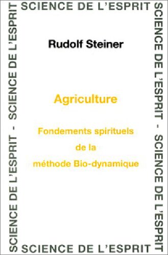 Agriculture. Fondements spirituels de la méthode bio-dynamique