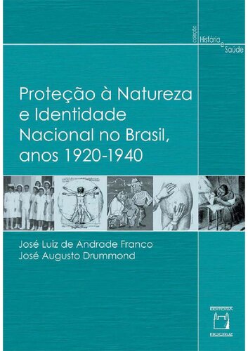 Proteção à Natureza e Identidade Nacional no Brasil, anos 1920-1940