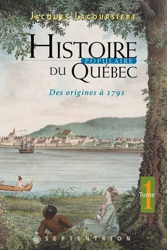 Histoire populaire du Québec - 01 - Des origines à 1791