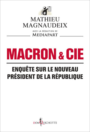 Macron & Cie. Enquête sur le nouveau président de la République
