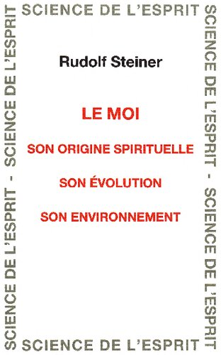 Le Moi. Son origine spirituelle, son évolution, son environnement