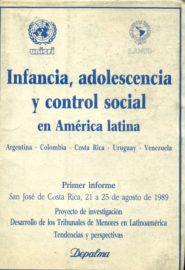 Informe del Grupo de Investigación de Costa Rica (Infancia, adolescencia y control social en América Latina: Argentina, Colombia, Costa Rica, Uruguay, Venezuela: primer informe San José de Costa Rica, 21 a 25 de agosto de 1989)