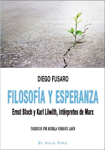 Filosofía y esperanza. Ernst Bloch y Karl Löwith, intérpretes de Marx