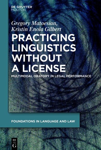 Practicing Linguistics Without a License: Multimodal Oratory in Legal Performance