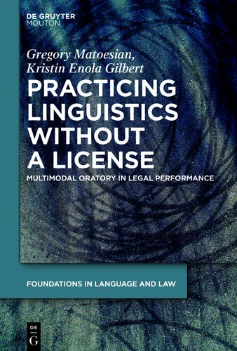 Practicing Linguistics Without a License: Multimodal Oratory in Legal Performance