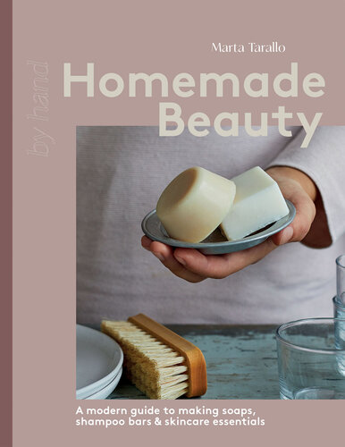 Botanical Soaps: A modern guide to making your own soaps, shampoo bars and other beauty essentials