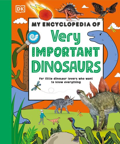 My Encyclopedia of Very Important Dinosaurs: For Little Dinosaur Lovers Who Want to Know Everything (My Very Important Encyclopedias)