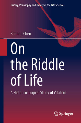 On the Riddle of Life: A Historico-Logical Study of Vitalism