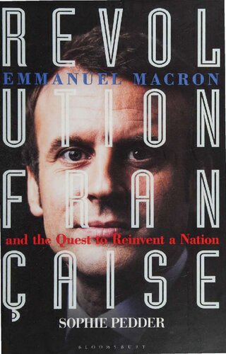 Revolution Française: Emmanuel Macron and the Quest to Reinvent a Nation