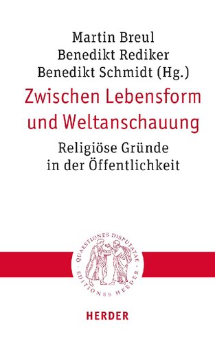 Zwischen Lebensform und Weltanschauung : Religiöse Gründe in der Öffentlichkeit