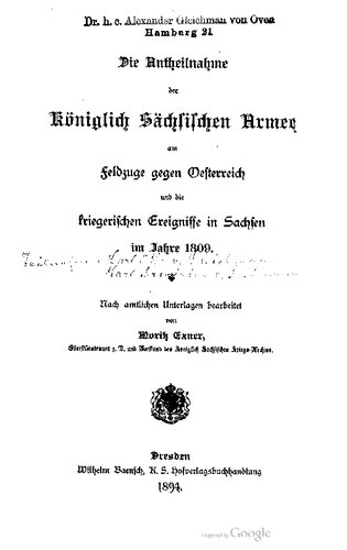 Die Antheilnahme der Königlich Sächsischen Armee am Feldzuge gegen Oesterreich und die kriegerischen Ereignisse in Sachsen im Jahre 1809