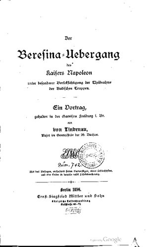 Der Beresina -Uebergang des Kaisers Napoleon unter besonderer Berücksichtigung der Theilnahme [Teilname] der Badischen Truppen.