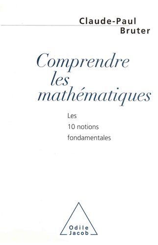Comprendre les mathématiques : les 10 notions fondamentales
