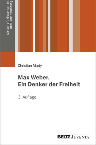 Max Weber . Ein Denker der Freiheit
