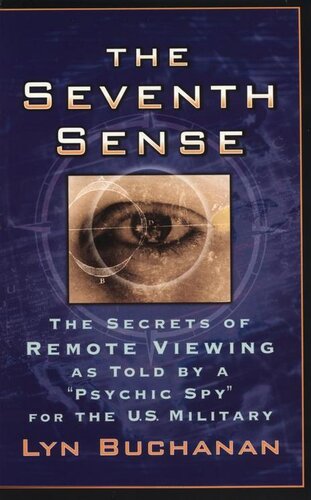 The seventh sense. The secrets of remote viewing as told by a psychic spy for the US military
