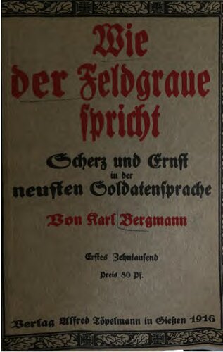 Wie der Feldgraue spricht. Scherz nd Ernst in der neusten Soldatensprache