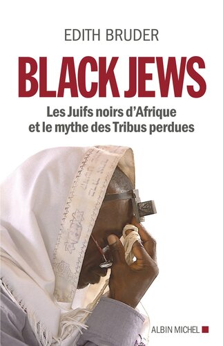 Black Jews : les juifs noirs d'Afrique, et le mythe des tribus perdues