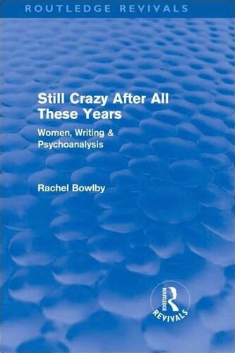 Still crazy after all these years. Women, writing and psychoanalysis