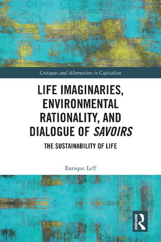 Life Imaginaries, Environmental Rationality, and Dialogue of Savoirs: The Sustainability of Life