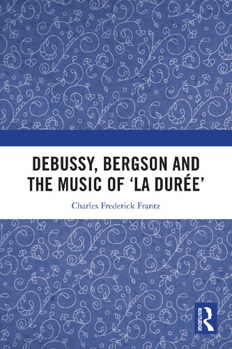 Debussy, Bergson and the Music of 'la durée'