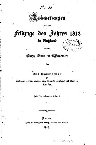 Erinnerungen aus dem Feldzuge des Jahres 1812 in Rußland von dem Herzog Eugen von Württemberg.