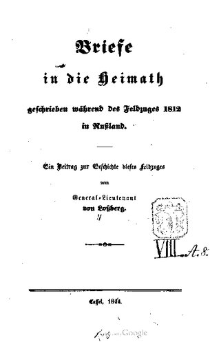 Briefe in die Heimath [Heimat] geschrieben während des Feldzuges 1812 in Rußland. Ein Beitrag zur Geschichte dieses Feldzuges