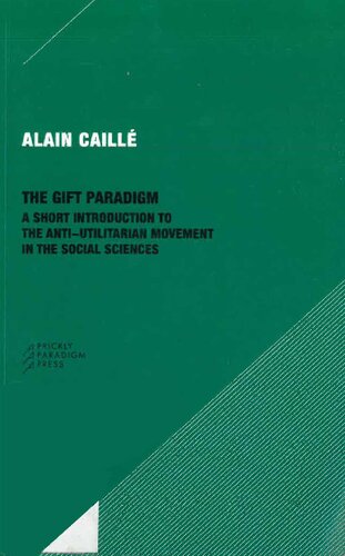 The Gift Paradigm. A Short Introduction to the Anti-Utilitarian Movement in the Social Sciences