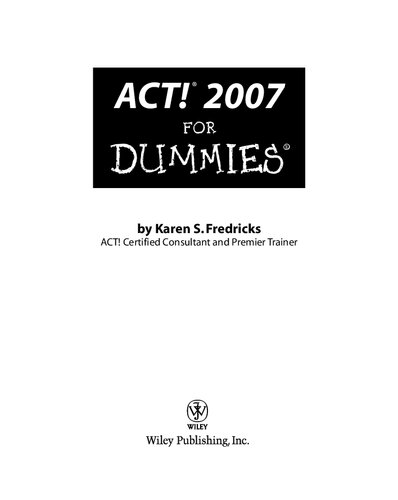 ACT! 2007 for Dummies (For Dummies (Computers))