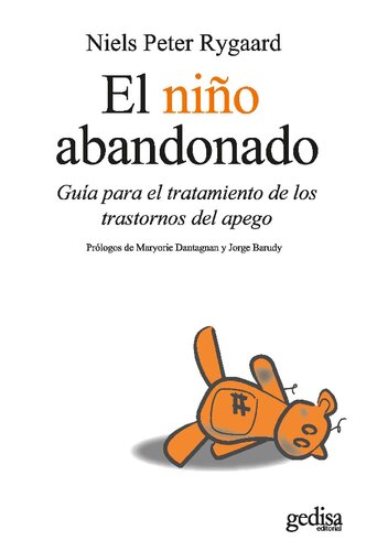 El niño abandonado. Guía para el tratamiento de los trastornos del apego. Prólogos de Maryorie Dantagnan y Jorge Barudy