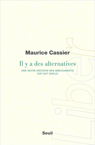 Il y a des alternatives : Une autre histoire des médicaments (XIXe-XXIe siècle)