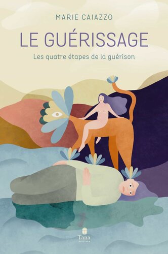 Le guérissage : les quatre étapes de la guérison