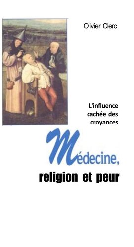 Médecine, religion et peur. L'influence cachée des croyances