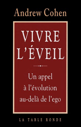 Vivre l'éveil. Un appel à l'évolution au-delà de l'égo
