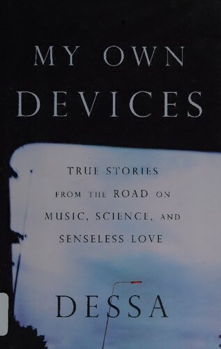 My Own Devices: True Stories from the Road on Music, Science, and Senseless Love