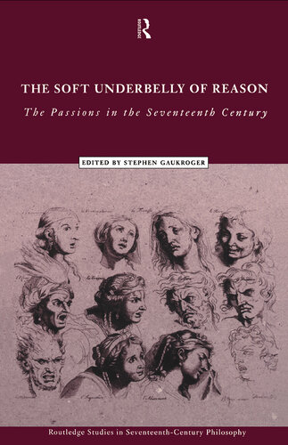 The Soft Underbelly of Reason: The Passions in the Seventeenth Century