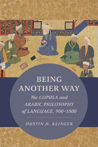Being Another Way: The Copula and Arabic Philosophy of Language, 900–1500