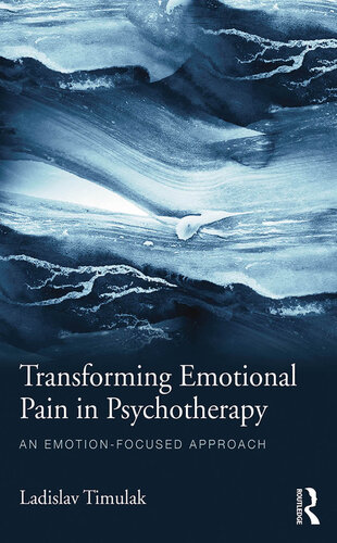 Transforming Emotional Pain in Psychotherapy: An Emotion-focused Approach
