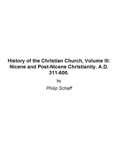 Nicene And Post Nicene Christianity: History Of The Christian Church Volume III