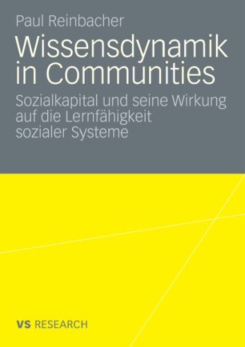 Wissensdynamik in Communities: Sozialkapital und seine Wirkung auf die Lernfahigkeit sozialer Systeme (Reihe: VS Research)