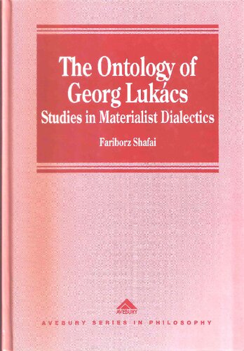 The Ontology of Georg Lukacs: Studies in Materialist Dialectics